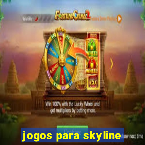 jogos para skyline